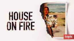 House on Fire-UNITED STATES-english-DOCUMENTARY_16x9